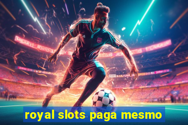 royal slots paga mesmo